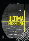 Ultima missione. E-book. Formato Mobipocket ebook di Vincenzo Caracciolo D'Aquara