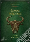 Lande percorse : I figli del Toro. E-book. Formato Mobipocket ebook di Diego Romeo
