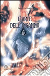 L'arte dell'inganno. E-book. Formato Mobipocket ebook di Francesco Nobile