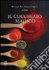 Il cucchiaio magico. E-book. Formato PDF ebook