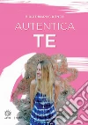 Autentica te. E-book. Formato Mobipocket ebook di Birgit Marlis Künzli