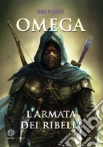 Omega. L&apos;armata dei ribelli. E-book. Formato EPUB ebook