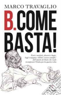 B. come Basta!. E-book. Formato EPUB ebook di Marco Travaglio