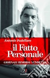 Il fatto personale. E-book. Formato EPUB ebook di Antonio Padellaro