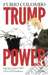 Trump Power. E-book. Formato EPUB ebook di Furio Colombo