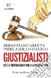 Giustizialisti. E-book. Formato EPUB ebook di Piercamillo Davigo