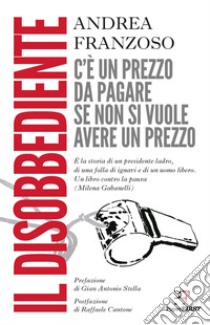 Il disobbediente. E-book. Formato EPUB ebook di Andrea Franzoso