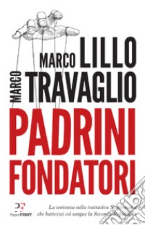 Padrini Fondatori: La sentenza sulla trattativa Stato-mafia che battezzò col sangue la Seconda Repubblica. E-book. Formato EPUB ebook di Marco Lillo