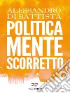 Politicamente scorretto. E-book. Formato EPUB ebook