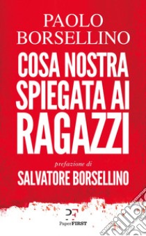 Cosa Nostra spiegata ai ragazzi. E-book. Formato EPUB ebook di Salvatore Borsellino