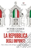 La Repubblica degli impuniti. E-book. Formato EPUB ebook di Peter Gomez