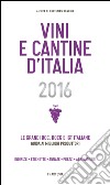 Vini e Cantine d&apos;Italia 2016Le grandi doc, docg e igt italiane: guida ai migliori produttori. E-book. Formato EPUB ebook