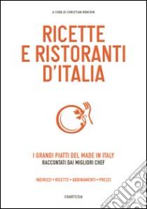 Ricette e Ristoranti d'ItaliaI grandi piatti del made in Italy raccontati dai migliori chef. E-book. Formato EPUB ebook di Christian Ronchin