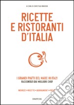 Ricette e Ristoranti d&apos;ItaliaI grandi piatti del made in Italy raccontati dai migliori chef. E-book. Formato EPUB ebook