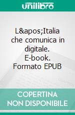 L'Italia che comunica in digitale. E-book. Formato EPUB ebook di Livio Gigliuto