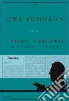 I giorni e gli anni – Volume II: 20 dicembre 1967 - 19 agosto 1968. E-book. Formato EPUB ebook di Uwe Johnson