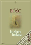 La chiara fontana. E-book. Formato EPUB ebook di David Bosc