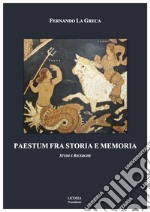 Paestum fra storia e memoria. E-book. Formato PDF ebook