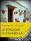 Le stagioni di Cavabella. E-book. Formato EPUB ebook di Carmelo Greco