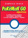 Pokemon go mania: La prima guida italiana per capire il fenomeno che sta conquistando il mondo. E-book. Formato EPUB ebook