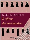 Il riflesso dei miei desideri. E-book. Formato EPUB ebook