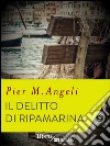 Il delitto di Ripamarina. E-book. Formato EPUB ebook di Pier M. Angeli
