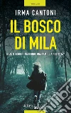 Il bosco di Mila: Quanti segreti nasconde una famiglia perfetta?. E-book. Formato EPUB ebook di Irma Cantoni