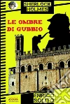 Sherlock Holmes e le ombre di Gubbio. E-book. Formato EPUB ebook di Enrico Solito