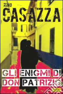 Gli enigmi di don Patrizio. E-book. Formato EPUB ebook di Rino Casazza