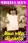 Una vita di carta. E-book. Formato EPUB ebook di Mirella Ardy