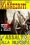 ASSALTO ALLA DILIGENZA: West a Milano. E-book. Formato EPUB ebook di Gian Luca Margheriti