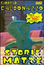 Storie matte: Dodici racconti per bambini (e non solo). E-book. Formato EPUB