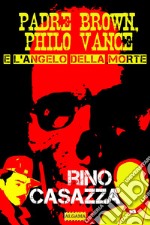 Padre Brown, Philo Vance e l’Angelo della Morte. E-book. Formato EPUB ebook