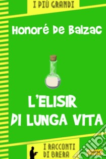 L'elisir di lunga vita. E-book. Formato EPUB ebook di Honoré de BALZAC