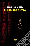 L'illusionista. E-book. Formato EPUB ebook di Edoardo Montolli