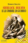 Sherlock Holmes e le ombre di Gubbio. E-book. Formato EPUB ebook di Enrico Solito
