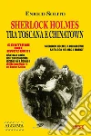 Sherlock Holmes tra Toscana e Chinatown. E-book. Formato EPUB ebook