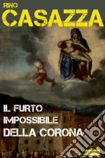 IL FURTO IMPOSSIBILE DELLA CORONA: Un'indagine di Auguste Dupin e Giuseppe Giacosa. E-book. Formato EPUB ebook