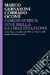 CORONAVIRUS: FINE DELLA GLOBALIZZAZIONE: Perché l’ordine geopolitico mondiale sarà irriconoscibile quando l’epidemia si fermerà. E-book. Formato EPUB ebook di Marco Gervasoni