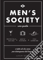 Men’s Society: Una guida e tutto ciò che serve per distinguersi dal branco. E-book. Formato EPUB ebook