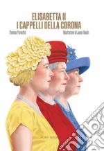 Elisabetta II: I cappelli della corona. E-book. Formato EPUB ebook