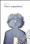 Passa a sorprendermi. E-book. Formato EPUB ebook di Gio Evan