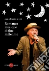 Romanzo musicale di fine millennio. E-book. Formato EPUB ebook di Giangilberto Monti