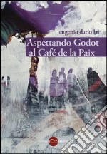 Aspettando Godot al Café de la Paix. E-book. Formato Mobipocket ebook