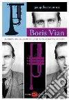 Boris Vian - Il principe delle notti di Saint-Germain-des-Prés. E-book. Formato Mobipocket ebook di Giangilberto Monti