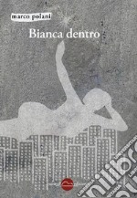 Bianca dentro. E-book. Formato Mobipocket