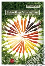 Frigorifero Mon Amour. E-book. Formato EPUB ebook