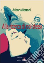 Alla ricerca di noi stessi. E-book. Formato EPUB