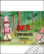 Beil lo gnomo senza barba. E-book. Formato Mobipocket ebook