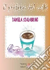 Il profumo del caffé. E-book. Formato PDF ebook di Daniela Scalabrino